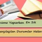 Tercüme Yaparken En Sık Karşılaşılan Durumlar Nelerdir?